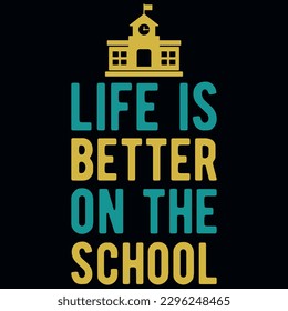 Life is better on the school typography tshirt design 