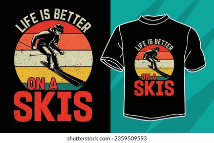 Life Is Better on A Skis t shirt design