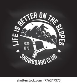 Life is better on the slopes. Snowboard Club. Vector.Concept for shirt , print, stamp or tee.Vintage design with snowboard and mountain silhouette. Extreme winter sport. Chalk drawing on a blackboard.