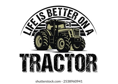 Life is Better on a Tractor t shirt design