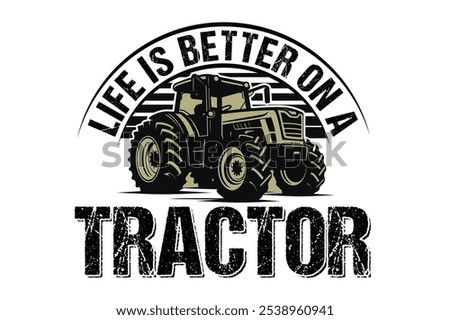Life is Better on a Tractor t shirt design