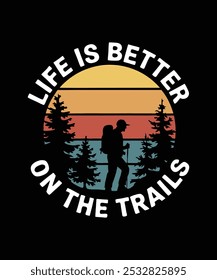 Life is better on the trails hiking t shirt design vector.