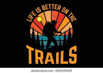 life is better on the trails t shirt design