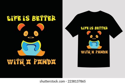 LIFE IS BETTER WITH A PANDA T SHIRT DESIGN
