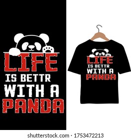 Life is Better with a Panda-panda T-shirt Design.