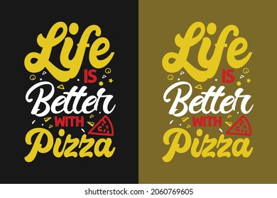 Life is better with pizza t shirt