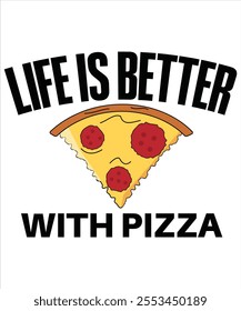 Life is better with pizza T-shirt, Vector File