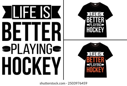 Life Is Better Playing Hockey T-Shirt design, typography hockey t-shirt collection, T-shirt Design vector, Trendy