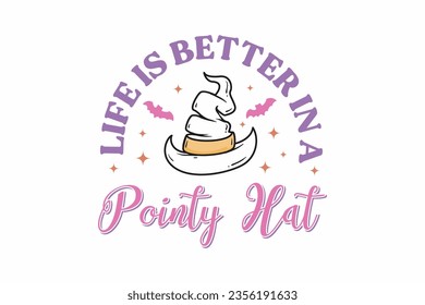 Life is Better in a Pointy Hat Halloween T shirt design
