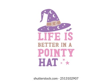 Life is better in a pointy Hat, Retro Halloween Witch Typography T shirt design