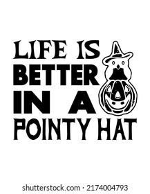 life is better in a pointy hat, typography design silhouettes vector. Helloween quate you can use t-shirt poster mug and more.