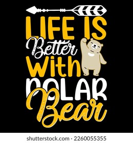 Life is better with Polar Bear t shirt and mug design vector illustration