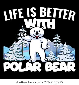 LIFE IS BETTER WITH Polar Bear t shirt and mug design vector illustration