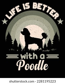 Life is better with a poodle dog vintage T-shirt design.