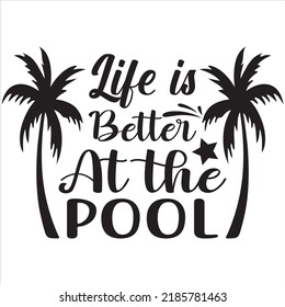 Life is better at the pool, Svg t-shirt design and vector file.