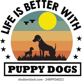 Life is Better with Puppy Dogs,Funny Dog Quotes,Hand lettering illustration for your design