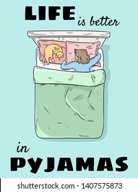 Life is better in pyjamas cute postcard. Hand drawn comic style illustration. Girl sleeping in bed with cat in pajamas