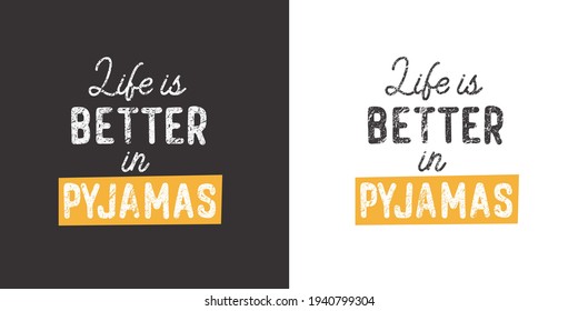 Life is better in pyjamas. Inspirational saying about dream, goals, life. Vector calligraphy inscription.