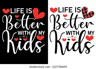 Life Is Better With quotes t shirts or valentine t shirt design
