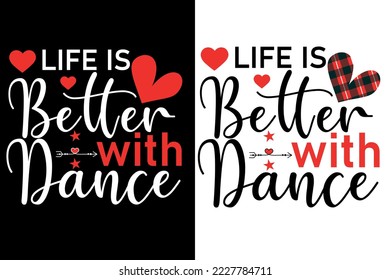 Life Is Better With quotes t shirts or valentine t shirt design
