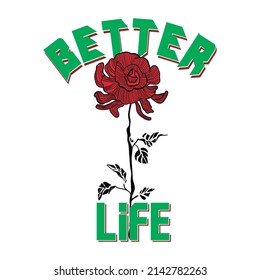 Life Better Red Rose Vector T-shirt Fashion Design