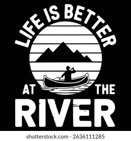 Life is better at the river Graphic design for Rafting Lovers