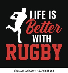 Life is better with rugby - Football quotes t shirt, vector, poster or template.