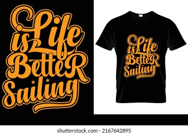 life is better sailing calligraphy t-shirt design