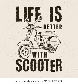 Life is better with scooter, Scooter t-shirt design,