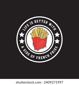 Das Leben ist besser mit einer Seite der Pommes frites Illustration mit T-Shirt Design Premium Vektor. Mit diesem einzigartigen und fantastischen Vektorgrafik können Sie Ihr T-Shirt-Design erstellen. Nur für Pommes Lover.