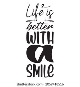 life is better with a smile black letter quote
