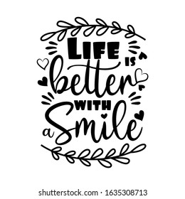 Life better with smile- positive saying with hearts and leaves. Good for greeting card, poster, banner, textile print, and gift design.