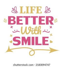 Life Better With Smile Quote, positive saying with hearts and leaves. Good for greeting card, poster, banner,etc.