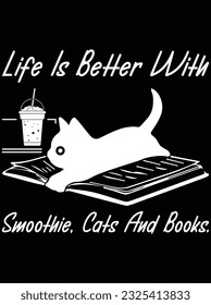 Life is better with smoothie cats and books vector art design, eps file. design file for t-shirt. SVG, EPS cuttable design file