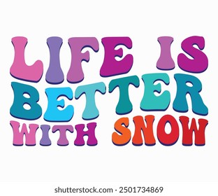 Life Is Better With Snow Retro Svg,Christmas Svg,Winter Funny Shirt,Calligraphy t shirt,Winter Silhouette,Winter Says Svg,Cut File,Silhouette,Fall Season,Retro Vintage,Winter Bright Color Retro