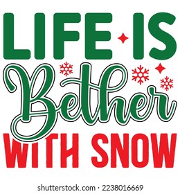 Life is Better with Snow  T shirt design Vector File