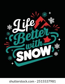 Life is better with snow typography t-shirt design, vector illustration