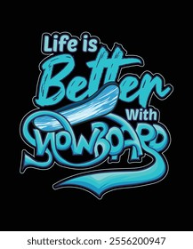 
Life is better with snowboard typographay illustration t-shirt design