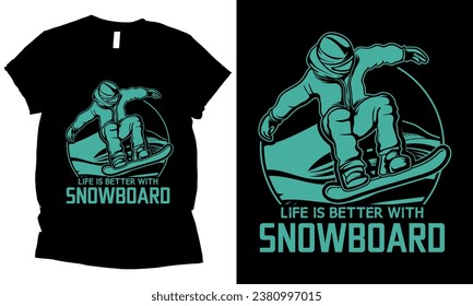 life is better with snowboard winter sport t-shirt design