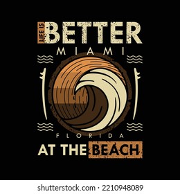 life is better, south beach Miami. florida graphic t-shirt design, typography, print. Vector illustration.