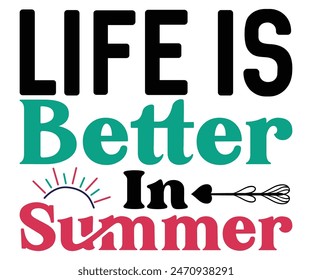 Life Is Better In Summe Svg,Summer Day Svg,Funny T-shirt 