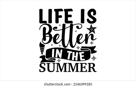  life is better in the summer-    background inspirational positive quotes, motivational, typography, lettering design
