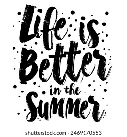 Life is Better in the Summer brush pen lettering, hand drawn calligraphy, T-shirt design, banner, poster, greeting card, funny summer season slogan