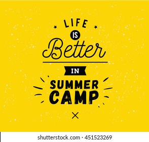 Life is better in summer camp. Creative, romantic, inspirational quote. Vector graphic text design for greeting cards, t-shirts, posters and banners. Trendy typography.