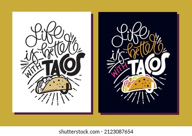 Life is better with tacos. Cute hand drawn doodle lettering postcard about food. Lettering poster about eat, drink, cooking.