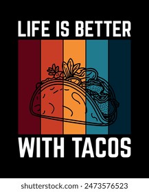 Life Is Better With Tacos Tacos t shirt design