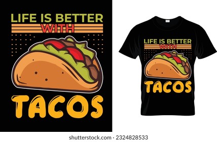 life is better with tacos, T-Shirt design