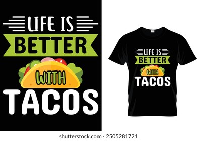 Life is better with tacos - Tacos T-shirt Design 