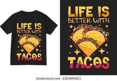 La vida es mejor con el diseño de la ilustración de las camisetas de tacos. Diseño de camisetas de tacos.  Diseño de camisetas de los amantes de los tacos. Los tacos dicen diseño de comillas. Camiseta del Taco Party . Taco tee diseños. Gracioso Taco Shirt . desierto