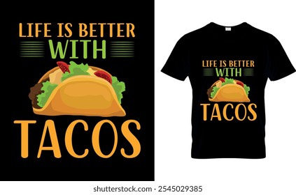 Life is better with Tacos-Tacos T-Shirt